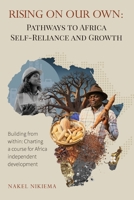 Rising on Our Own: Pathways to Africa self-reliance and growth B0F42TBQ2V Book Cover