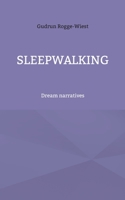 Sleepwalking: Dream narratives 3752894571 Book Cover