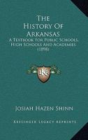 The History Of Arkansas: A Textbook For Public Schools, High Schools And Academies 1166187519 Book Cover