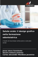 Salute orale: il design grafico nella formazione odontoiatrica (Italian Edition) 6208576229 Book Cover