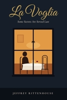 La Voglia: Some Secrets Are Served Last B0HMQ7RYX1 Book Cover