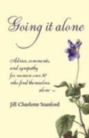 Going it alone: Advice, comments, and sympathy for women over 50 who find themselves alone 190480814X Book Cover