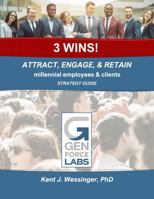 3 WINS! Attract, Engage, & Retain Millennial Employees & Clients: Strategy Guide 0999803050 Book Cover