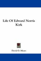 Life of Edward Norris Kirk, D. D (Classic Reprint) 1163299588 Book Cover