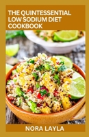 The Quintessential Low Sodium Diet Cookbook: 100+ Healthy Recipes to Live Healthy B0BPGJQLSV Book Cover