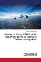 Means of Using CPDLC with ATC Procedures in Terminal Maneuvering Area 3659811416 Book Cover