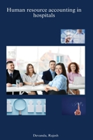 Human resource accounting in hospitals B0BZQWW5M4 Book Cover