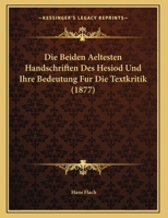 Die Beiden Aeltesten Handschriften Des Hesiod Und Ihre Bedeutung Fur Die Textkritik 1168295564 Book Cover