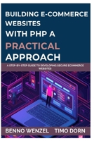 Building E-Commerce Websites with PHP: A Practical Approach: A Step-by-Step Guide to Developing Secure ECommerce Websites B0FNLHDJXK Book Cover