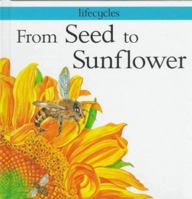 From Seed to Sunflower (Lifecycles) 0531153347 Book Cover