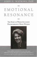 Emotional Resonance: The Story of Helen Watkins, World Acclaimed Psychotherapist 1591810426 Book Cover
