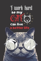 I work hard so my cat can live a better life: cat notebook-cat journal-cat notebook gift-cat-i love my cat-cat notebook gift for women B084T37NGZ Book Cover