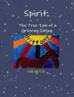 Spirit: The True Tale of a Grieving Sibling 0557850371 Book Cover