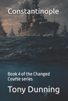 Constantinople: Book 4 of the Changed Course series B0HB13TV9C Book Cover
