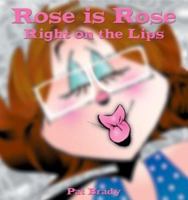 Rose is Rose: Right on the Lips 0740739557 Book Cover