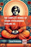 The Complete Works Of Swami Vivekananda (Volume III): In Nine Volumes, Vol. III. 9361389440 Book Cover
