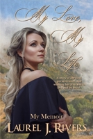 My Love, My Life: A story of survival, perseverance, and winning her freedom to love and be loved. B0CR7FKGZ8 Book Cover