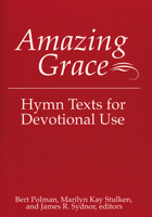 Amazing Grace: Hymn Texts for Devotional Use 0664255108 Book Cover