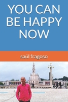 You Can Be Happy Now B084DGFMJM Book Cover