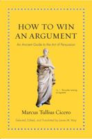 How to Win an Argument: An Ancient Guide to the Art of Persuasion 0691164339 Book Cover