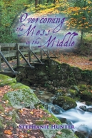 Overcoming the Mess in the Middle 1644715414 Book Cover