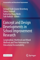 Concept and Design Developments in School Improvement Research: Longitudinal, Multilevel and Mixed Methods and Their Relevance for Educational ... 3030693473 Book Cover