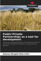 Public-Private Partnerships as a tool for development: Project for the implementation of a wheat value chain in the parish of Angamarca de Pujilí in a Public Private Alliance B0CGL3JLWV Book Cover