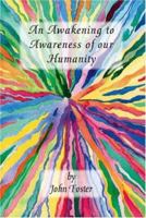 An Awakening to Awareness of Our Humanity 1412056063 Book Cover