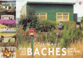Good Old Kiwi Baches - and a Few Cribs, Too 0141006307 Book Cover