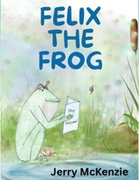Felix The Frog B0DS5PN4XJ Book Cover