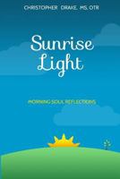 Sunrise Light: Morning Soul Reflections 198534873X Book Cover