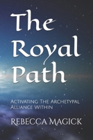The Royal Path: Activating The Archetypal Alliance Within B087SDMMLF Book Cover