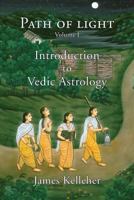 Path of Light, Vol. 1: Introduction to Vedic Astrology 0977448002 Book Cover