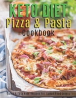 Keto Diet Pizza & Pasta Cookbook: Quick and Easy Keto Recipes For Italian Food Lovers B08RL57359 Book Cover