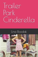 Trailer Park Cinderella (Dystopian Fairy Tales) B0H5W2XLGX Book Cover