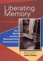 Liberating Memory: Our Work and Our Working-Class Consciousness 081352122X Book Cover