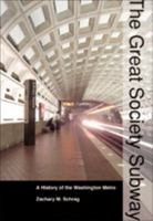 The Great Society Subway: A History of the Washington Metro 080188246X Book Cover