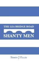 The Lea Bridge Road Shanty Men 1070833282 Book Cover