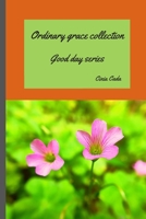 Ordinary grace collection: Spend 5 minutes a day talking to yourself. (Good day) B08B7RGW68 Book Cover