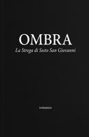 Ombra: La Strega di Sesto San Giovanni (Italian Edition) B0HD3G2TS8 Book Cover