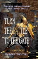 Turn the Battle to the Gate 061587102X Book Cover