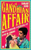 A Gandhian Affair: India's Curious Portrayal of Love in Cinema 9353570808 Book Cover