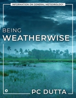 Being Weatherwise: Information on General Meteorology B0CR7JSV16 Book Cover