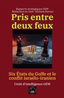 Pris entre deux feux: Six États du Golfe et le conflit israélo-iranien (Essais, Rapports Et Analyses) (French Edition) B0GT61YGC3 Book Cover