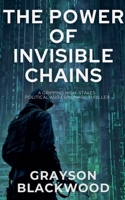 The Power of Invisible Chains: a Gripping High-Stakes Political and Espionage Thriller B0FB6Y1LF8 Book Cover