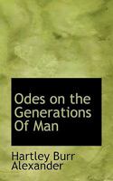 Odes on the Generations Of Man 0548774994 Book Cover
