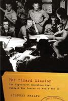 The Tizard Mission: The Top-Secret Operation That Changed the Course of World War II 159416116X Book Cover