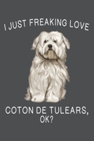I Just Freaking Love Coton de Tulear Ok?: Coton de Tulear Lined Journal Notebook 1660417848 Book Cover