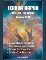 Jehova Rapha, The Lord My Healer B0FNLVT2VL Book Cover