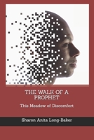 The Walk of a Prophet: This Meadow of Discomfort B0C9SH1LM4 Book Cover